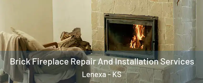  Brick Fireplace Repair And Installation Services Lenexa - KS