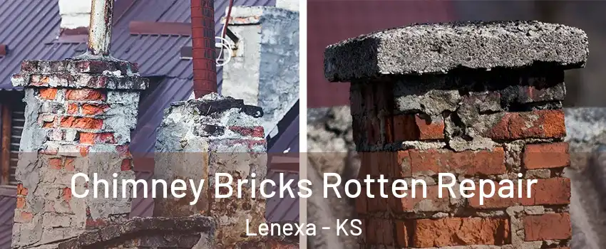  Chimney Bricks Rotten Repair Lenexa - KS