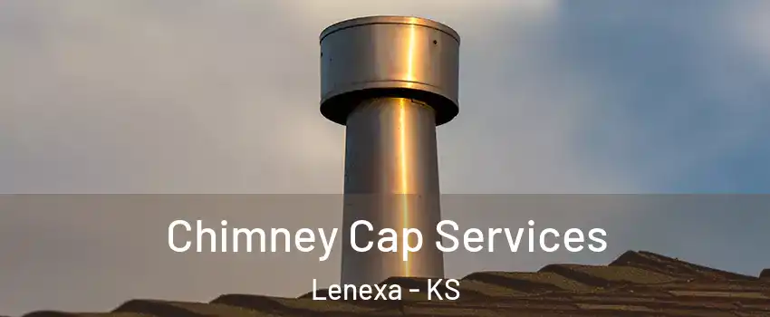  Chimney Cap Services Lenexa - KS