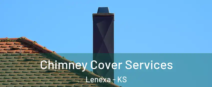  Chimney Cover Services Lenexa - KS