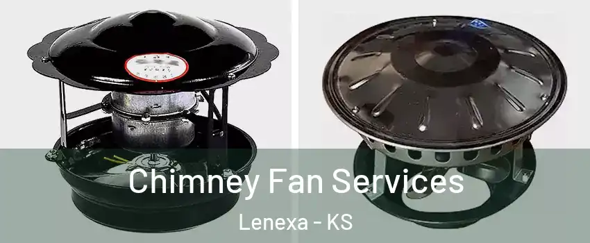  Chimney Fan Services Lenexa - KS