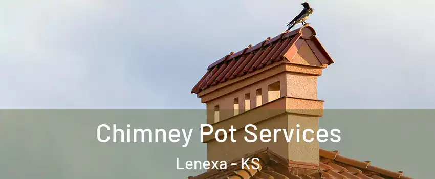  Chimney Pot Services Lenexa - KS