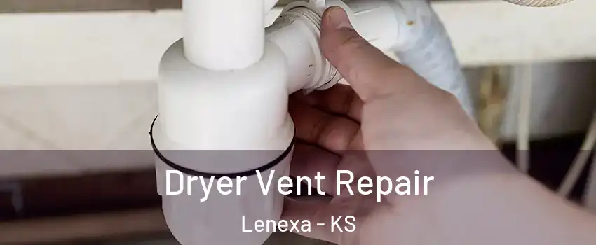  Dryer Vent Repair Lenexa - KS