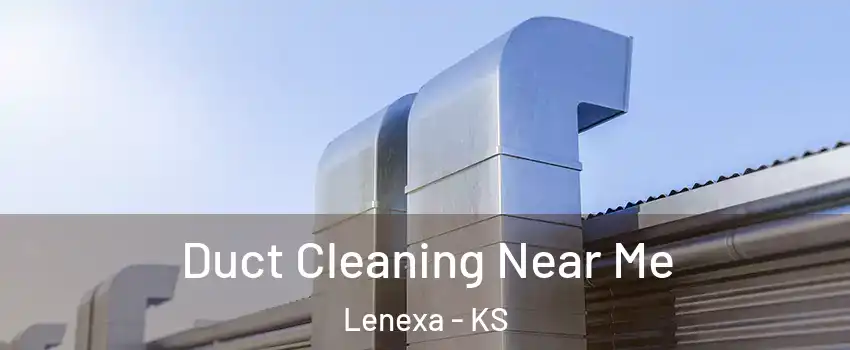  Duct Cleaning Near Me Lenexa - KS