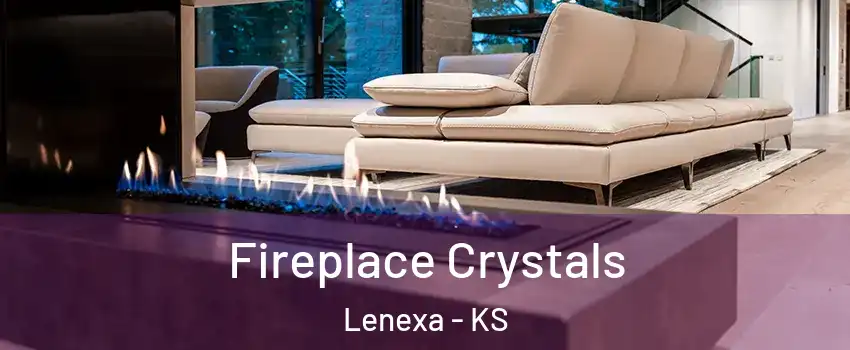  Fireplace Crystals Lenexa - KS