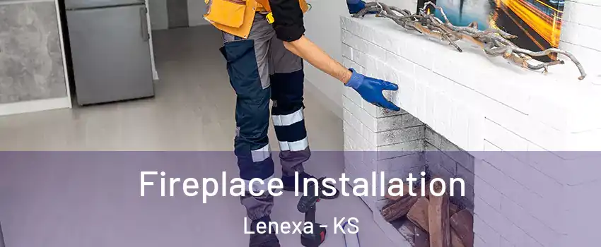  Fireplace Installation Lenexa - KS
