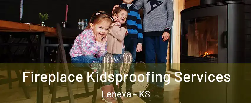  Fireplace Kidsproofing Services Lenexa - KS
