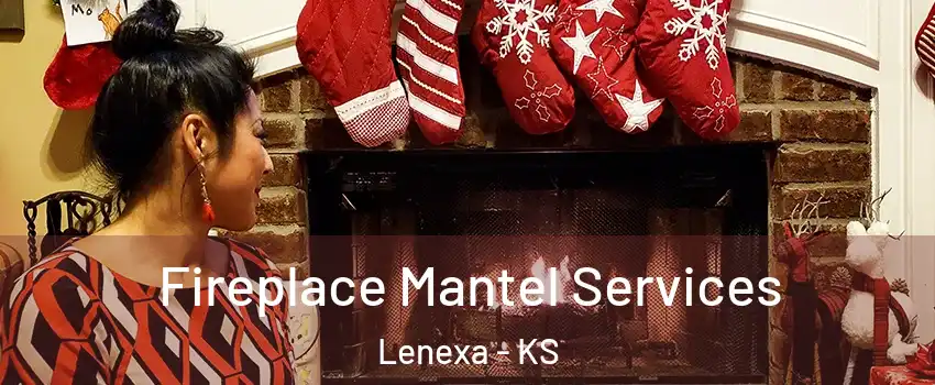  Fireplace Mantel Services Lenexa - KS