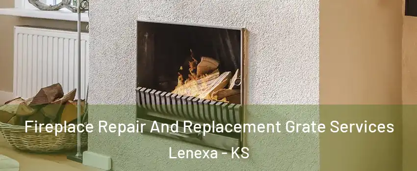  Fireplace Repair And Replacement Grate Services Lenexa - KS