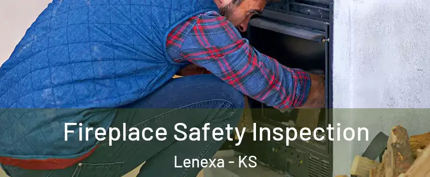  Fireplace Safety Inspection Lenexa - KS