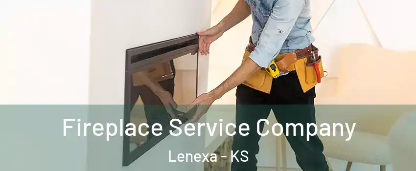  Fireplace Service Company Lenexa - KS