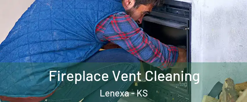  Fireplace Vent Cleaning Lenexa - KS