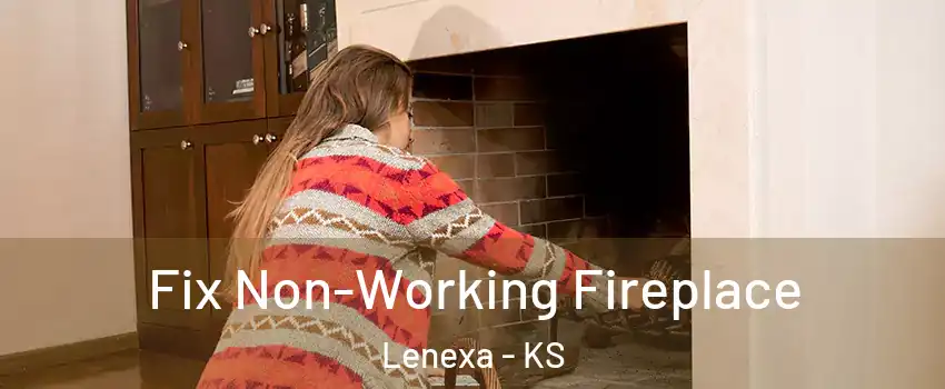  Fix Non-Working Fireplace Lenexa - KS