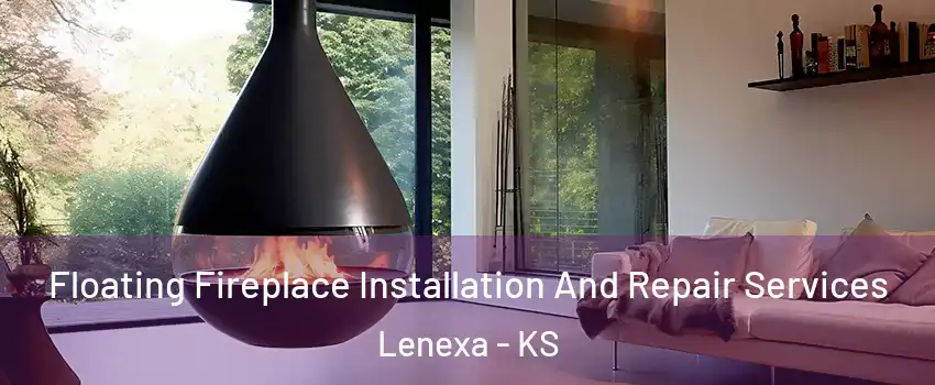  Floating Fireplace Installation And Repair Services Lenexa - KS