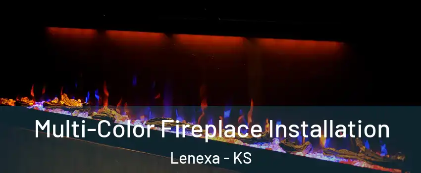  Multi-Color Fireplace Installation Lenexa - KS
