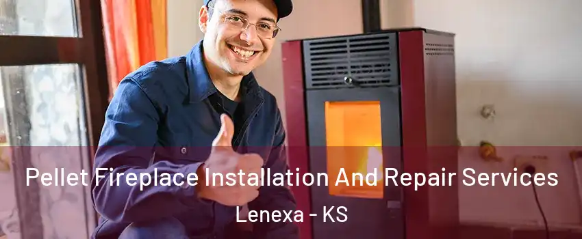  Pellet Fireplace Installation And Repair Services Lenexa - KS