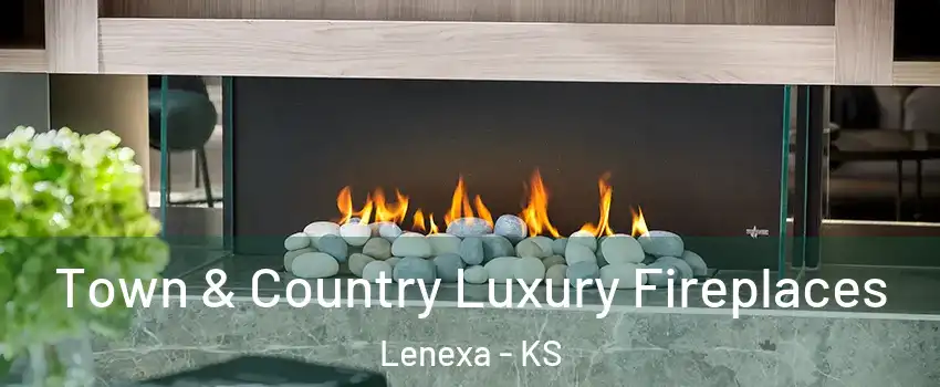  Town & Country Luxury Fireplaces Lenexa - KS