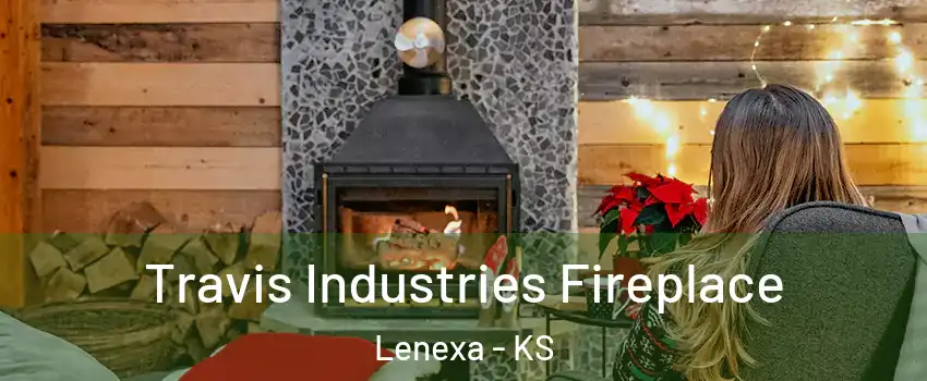  Travis Industries Fireplace Lenexa - KS