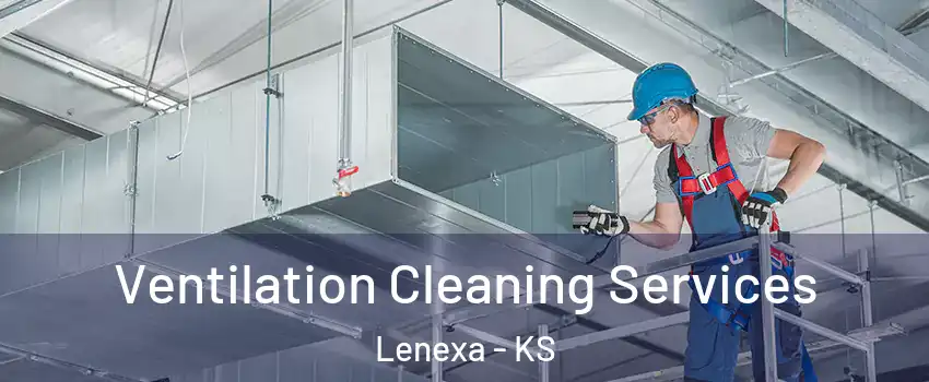  Ventilation Cleaning Services Lenexa - KS