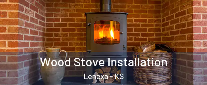  Wood Stove Installation Lenexa - KS